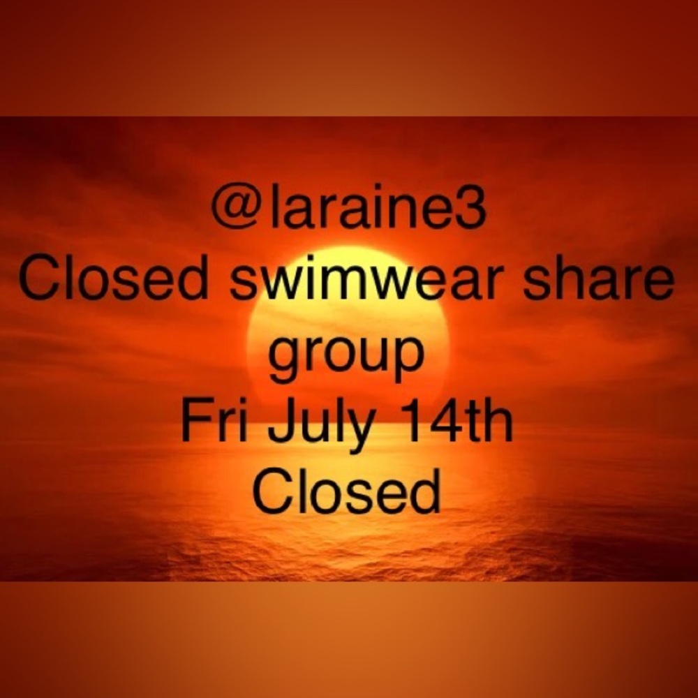 Closed Fri July 14 swimwear share group